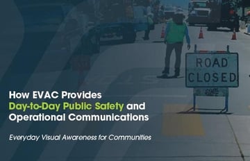 How EVAC Provides Day to Day Public Safety and Operational Communications